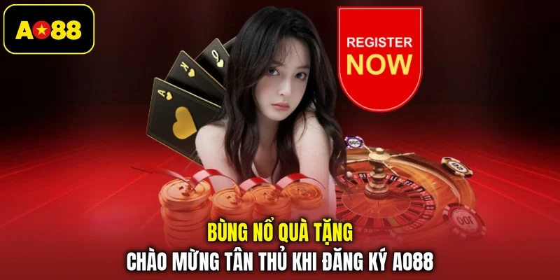 Bùng nổ quà tặng chào mừng tân thủ khi đăng ký AO88