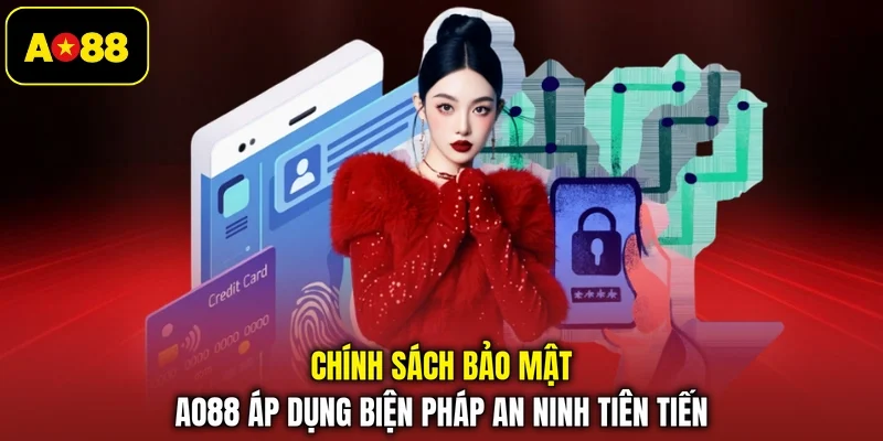 Chính sách bảo mật AO88 áp dụng biện pháp an ninh tiên tiến