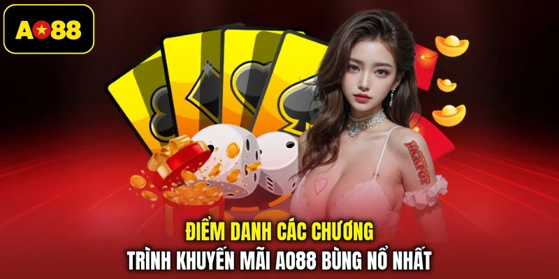 Điểm danh các chương trình khuyến mãi AO88 bùng nổ nhất