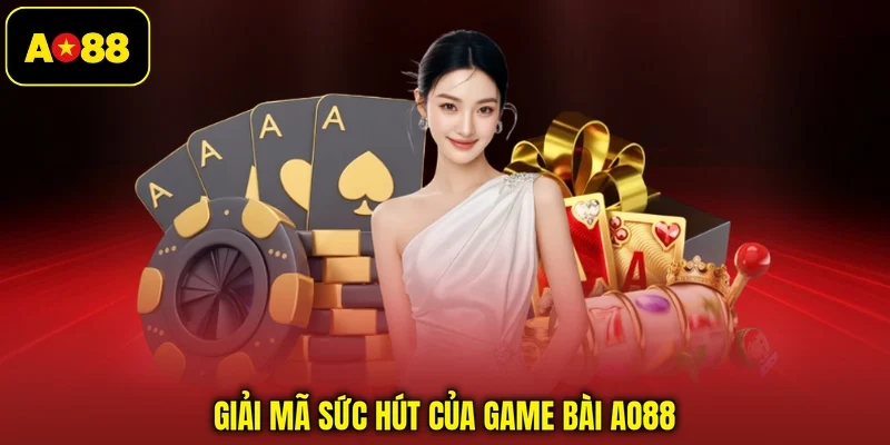 Giải mã sức hút của game bài AO88