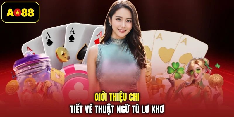 Giới thiệu chi tiết về thuật ngữ tú lơ khơ