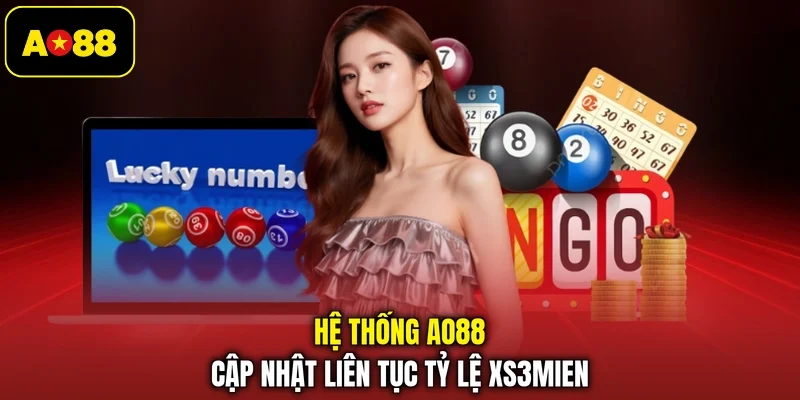 Hệ thống AO88 cập nhật liên tục tỷ lệ XS3Mien