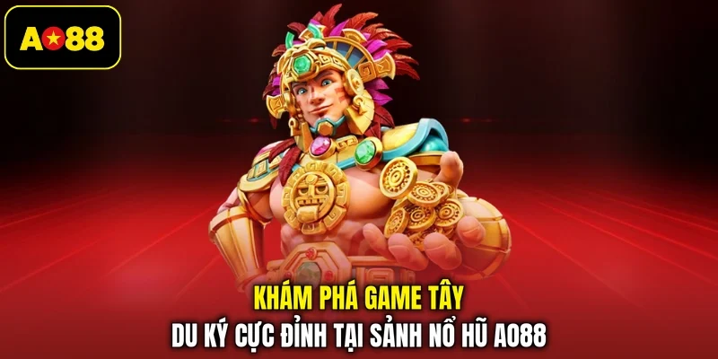 Khám phá game Tây Du Ký cực đỉnh tại sảnh nổ hũ AO88 