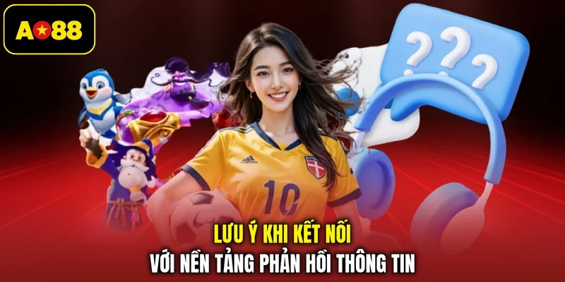 Lưu ý khi kết nối với nền tảng phản hồi thông tin