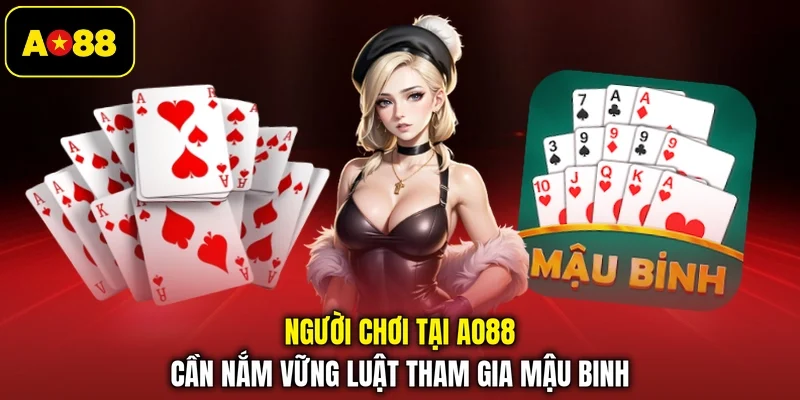 Người chơi tại AO88 cần nắm vững luật tham gia mậu binh