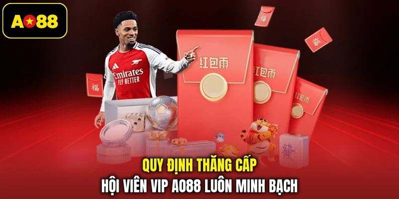 Quy định thăng cấp hội viên VIP AO88 luôn minh bạch