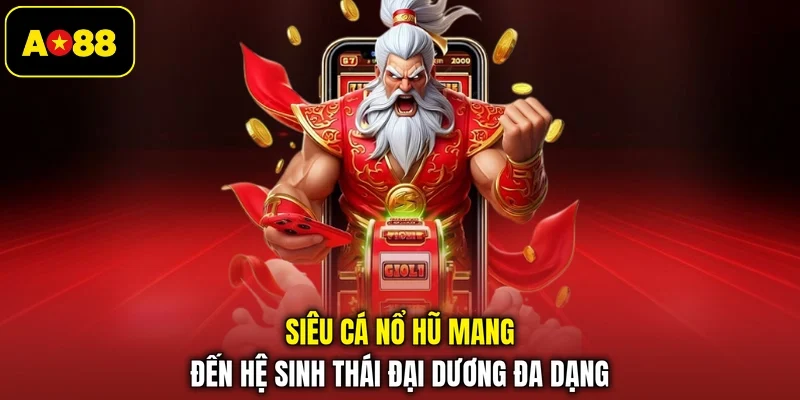Siêu cá nổ hũ mang đến hệ sinh thái đại dương đa dạng
