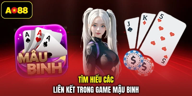 Tìm hiểu các liên kết trong game mậu binh