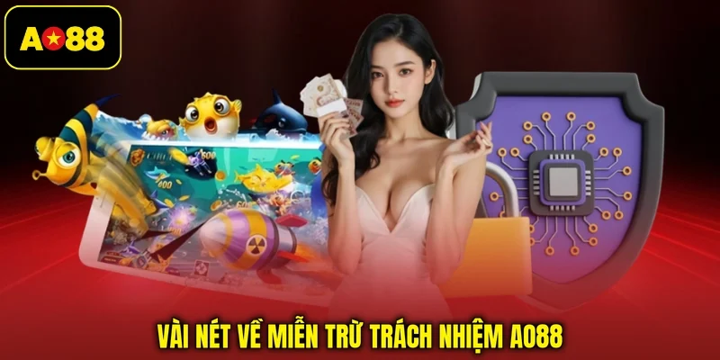 Vài nét về miễn trừ trách nhiệm AO88