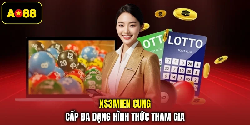 XS3Mien cung cấp đa dạng hình thức tham gia